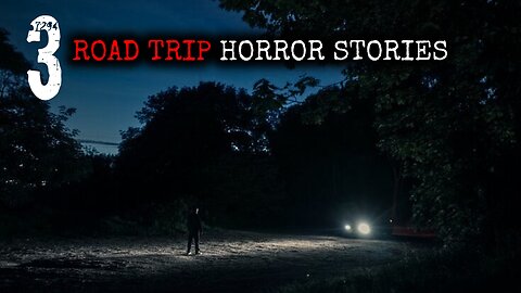 3 Road Trip Horror Stories