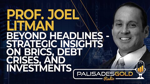 Prof. Joel Litman: Beyond Headlines - Strategic Insights on BRICS, Debt Crises, and Investments