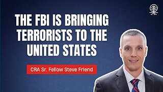 Steve Friend: FBI Caught Red-Handed Importing Terrorists