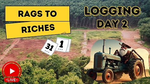 Rags to Riches Logging Day 2