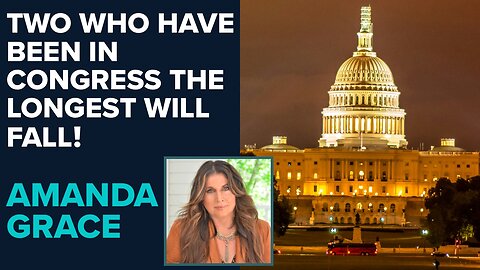 Amanda Grace Prophetic Word: Two Who Have Been In Congress the Longest Will Fall! | Aug 15 2024