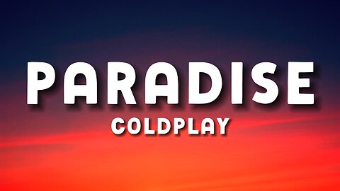 Coldplay - Paradise (Lyrics)