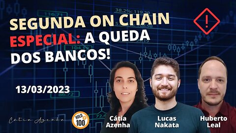 Segunda On Chain [13/03] - ESPECIAL: A Queda dos Bancos