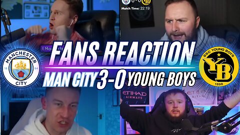 CHAMPIONS LEAGUE FANS REACTION TO MAN CITY 3-0 YOUNG BOYS | CHAMPIONS LEAGUE