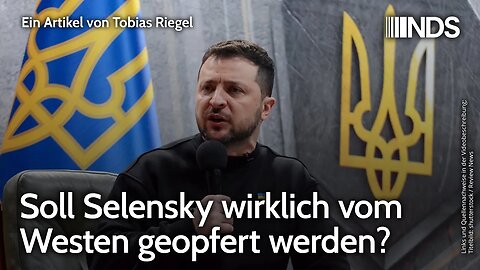 Soll Selensky wirklich vom Westen geopfert werden? | Tobias Riegel | NDS-Podcast