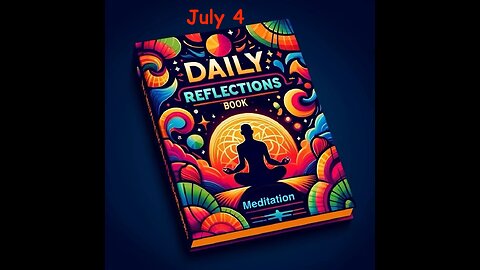 Daily Reflections Meditation Book – July 4– Alcoholics Anonymous - Read Along – Sober Recovery