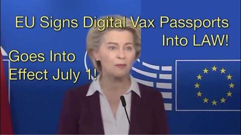 Euro Union Signs Vax "Passports" Into Law!! Freedom to Travel Destroyed by Covid Tyranny!