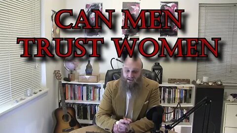 Can Men Trust Women?