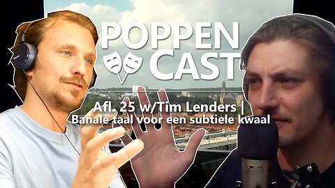 Banale taal voor een subtiele kwaal | PoppenCast #25 w/ Tim Lenders