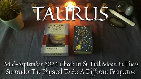 TAURUS - Surrender The Physical To See A Different Perspective - Mid-September 2024