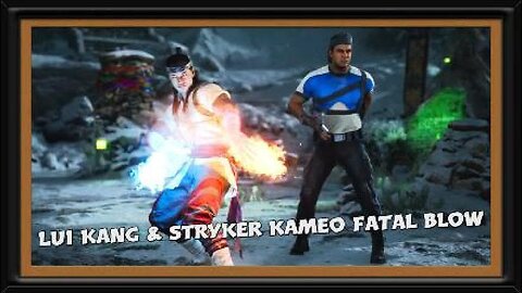 Lui Kang & Stryker Kameo Fatal Blow