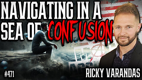 #471: Navigating In A Sea Of Confusion | Ricky Varandas (Clip)