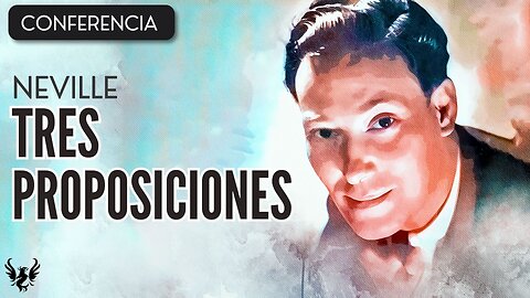 💥 NEVILLE GODDARD ❯ Tres Proposiciones ❯ CONFERENCIA COMPLETA 📚