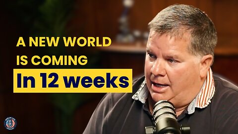 The Way The World is Running will change FOREVER in 12 Weeks...Are you Ready? | Episode 18