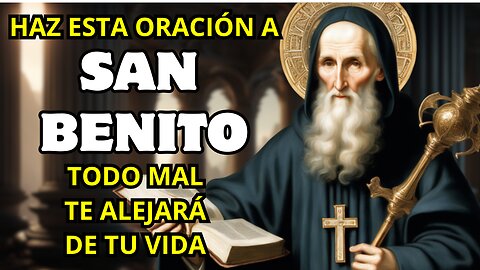 Reza esta oración a San Benito y todo mal se alejará de tu vida.