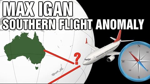 Flat Earth - Max Igan's Southern Hemisphere Flight