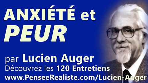 Anxiété et peur (extrait des 120 Entretiens de Lucien Auger, Ph.d)