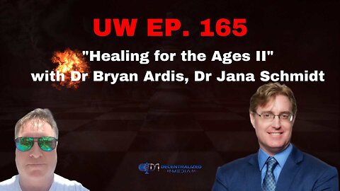 Unrestricted Warfare Ep. 165 | "Healing for the Ages II" with Dr Bryan Ardis, Dr Jana Schmidt