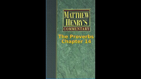 Matthew Henry's Commentary on the Whole Bible. Audio produced by I. Risch. The Proverbs Chapter 14