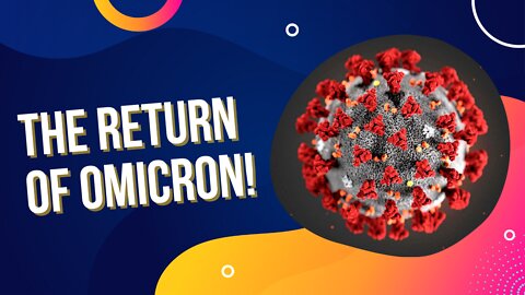 The Return of Omicron! | 05/13/22