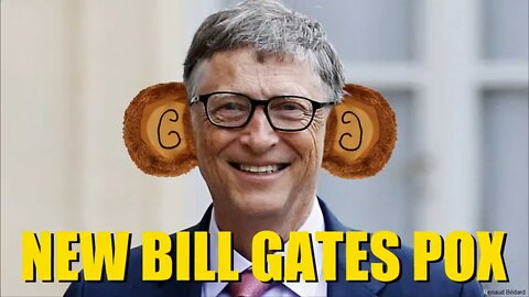 PANDEMIC PROFITEER BILL GATES LOVES MONKEYPOX