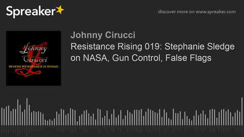 Resistance Rising 019 Stephanie Sledge on NASA Gun Control False Flags