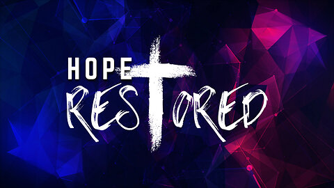 HOPE RESTORED | Prayer & Declarations 240919