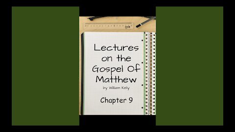 Lectures on the gospel of matthew chapter 9 by william kelly Audio Book