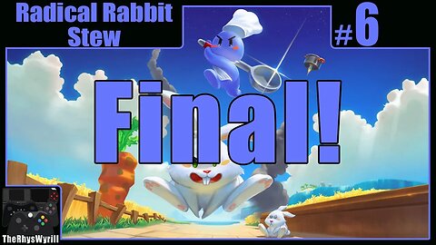 Radical Rabbit Stew Playthrough | Part 6 [FINAL]