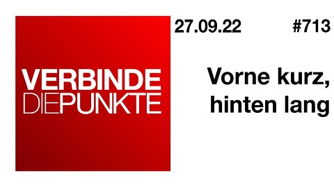 Verbinde die Punkte #713 - Vorne kurz, hinten lang (27.09.2022)