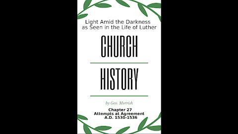 Church History, Light Amid the Darkness, Luther, Chapter 27, Attempts at Agreement