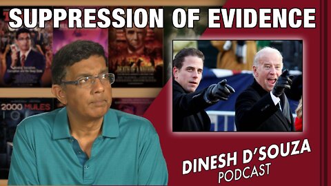 SUPPRESSION OF EVIDENCE Dinesh D’Souza Podcast Ep404