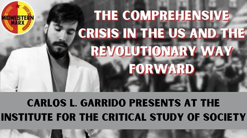 The US Crisis and the Revolutionary Way Forward: Carlos Garrido at ICSS