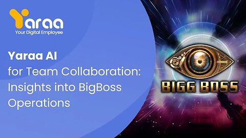 Yaraa AI for Team Collaboration: Insights into #biggboss Operations