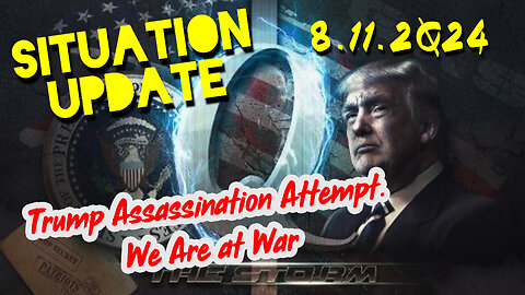 Situation Update 8.11.2Q24 ~ Q Drop + Trump u.s Military - White Hats Intel