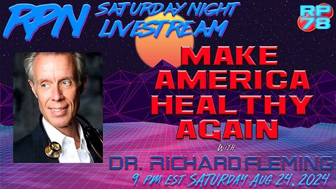 The War on Children & Making America Healthy Again w/ Dr. Richard Fleming on Sat Night Livestream