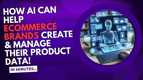 E426:🎙️HOW AI CAN HELP ECOMMERCE BRANDS CREATE & MANAGE THEIR PRODUCT DATA - IN MINUTES!