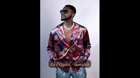 Kizz Daniel - BANABAS (Lyrics)