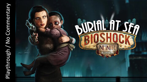 Bioshock Infinite: Burial at Sea - Episode Two playthrough