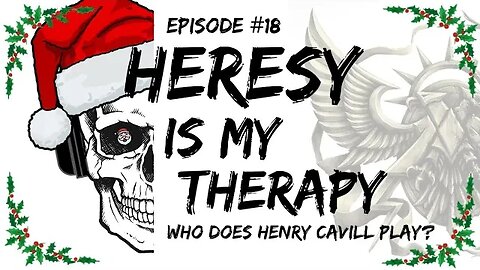 Who Does Henry Cavill Play in 40k? | Heresy Is My Therapy #018