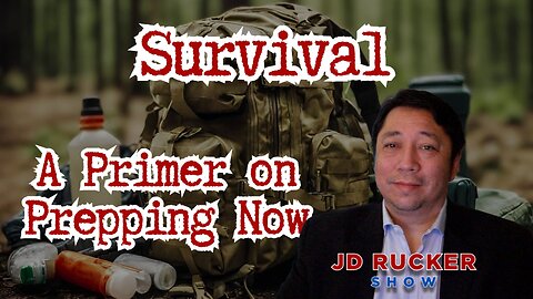 A Primer on Prepping Now - The JD Rucker Show