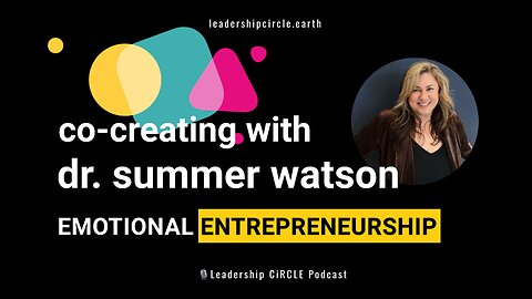 Co-Creating with Dr. Summer Watson: Emotional entrepreneurship, mentorship, & leadership