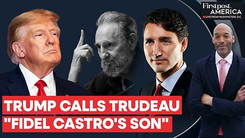 Trump Says Justin Trudeau "Could be" the Son of Ex-Cuban President Fidel Castro | Firstpost America