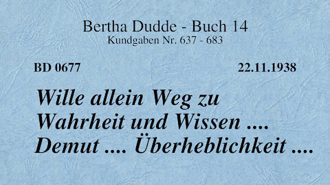 BD 0677 - WILLE ALLEIN WEG ZU WAHRHEIT UND WISSEN .... DEMUT .... ÜBERHEBLICHKEIT ....