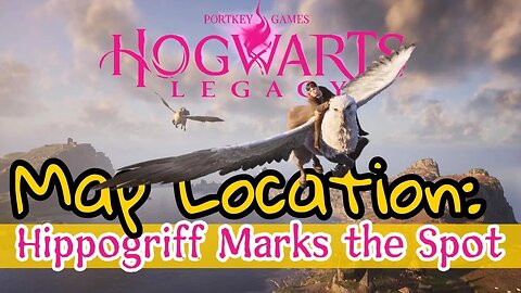 Hogwarts Legacy Hippogriff Marks the Spot Guide