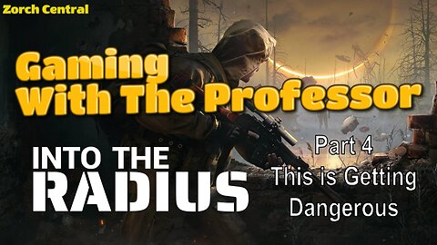 Into the Radius Part 4 - The Professor Adventures