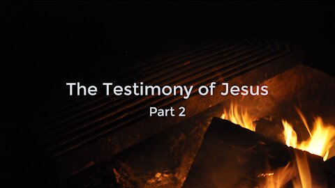 The Testimony of Jesus Part 2