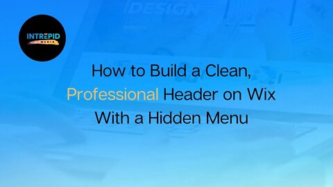 How to Create a Modern, Clean, Professional, Wix Header with Hidden Menu