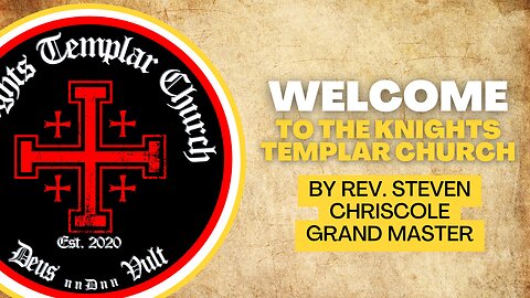 Welcome to the Knights Templar Church by Rev. Steven Chriscole