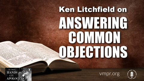 11 May 22, Hands on Apologetics: Answering Common Objections